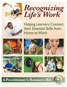 Recognizing Life’s Work: Helping Learners Connect Their Essential Skills From Home to Work